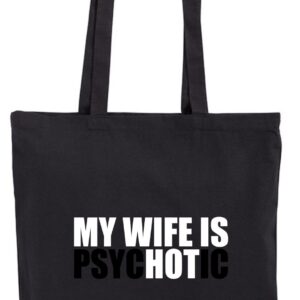 My Wife is Hot, Psychotic, Żona, Śmieszna, torba, shopper, eko