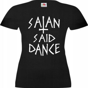 Satan Said Dance, koszulka