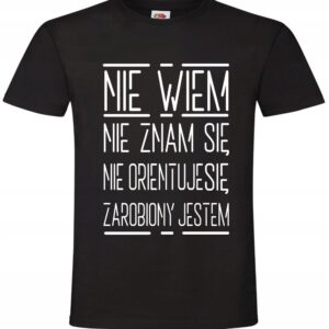 Nie Wiem Nie znam się Zarobiony Jestem, Koszulka