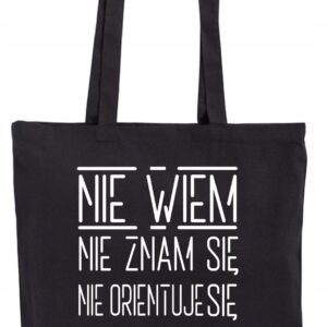 Nie Wiem Nie znam się Zarobiona Jestem Torba