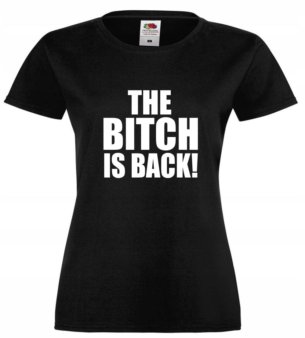 The Bitch is Back, koszulka
