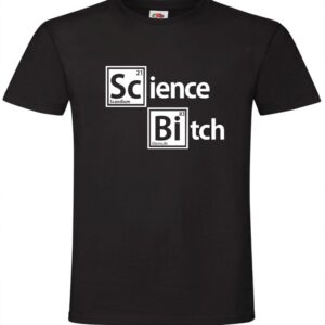 Koszulka Science Bitch, Bad,