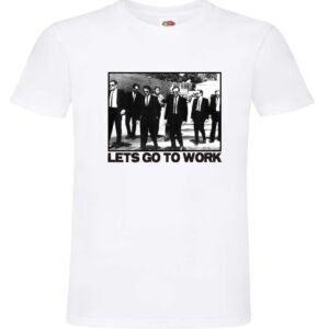 Lets Go To Work Koszulka