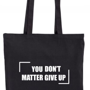 Torba You Matter Don't Give Up, Poddaj się :-) Torba bawełniana eko shopper