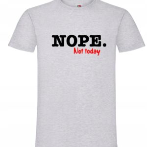 Nope Not Today, Nie Dzisiaj mi się nie chce, Śmieszna T-shirt