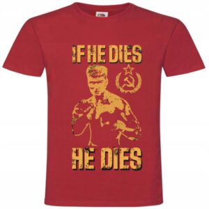 Koszulka Rocky, Ivan Drago If He Dies He Dies