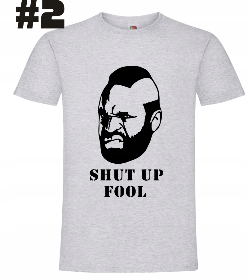 Drużyna A, Mr T, Shut up Fool, koszulka - obrazek 2