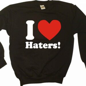 I LOVE HATERS, HATERS! BLUZA