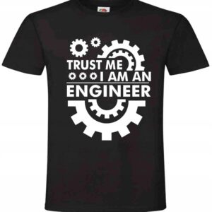 Koszulka trust me i'm an engineer inżynier