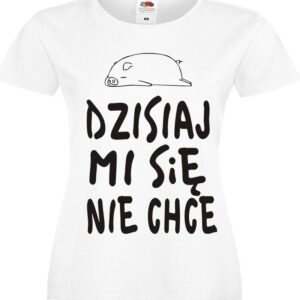 Dzisiaj Mi się Nie Chce, Dziś koszulka, T-shirt