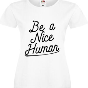 Be a Nice Human :-), koszulka T-shirt
