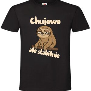 Chujowo Ale Stabilnie, T-shirt, Koszulka
