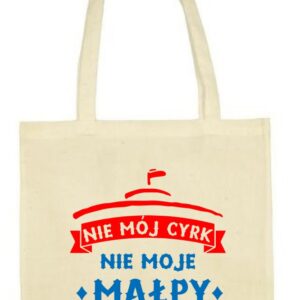 Nie Mój Cyrk Nie Moje Małpy, Sejm, torba bawełniana, eko, shopper