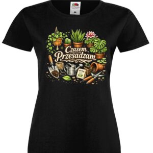 Czasem Przesadzam, Ogrodnictwo, Rośliny, Ogród, T-shirt, Koszulka