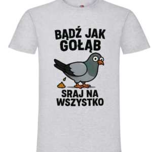 Bądź jak Gołąb, Śmieszna Koszulka, T-shirt