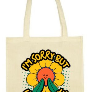 I'm Sorry But i Don't Care, Sarkazm, Sarkastyczny kwiatek, torba bawełniana, eko, shopper