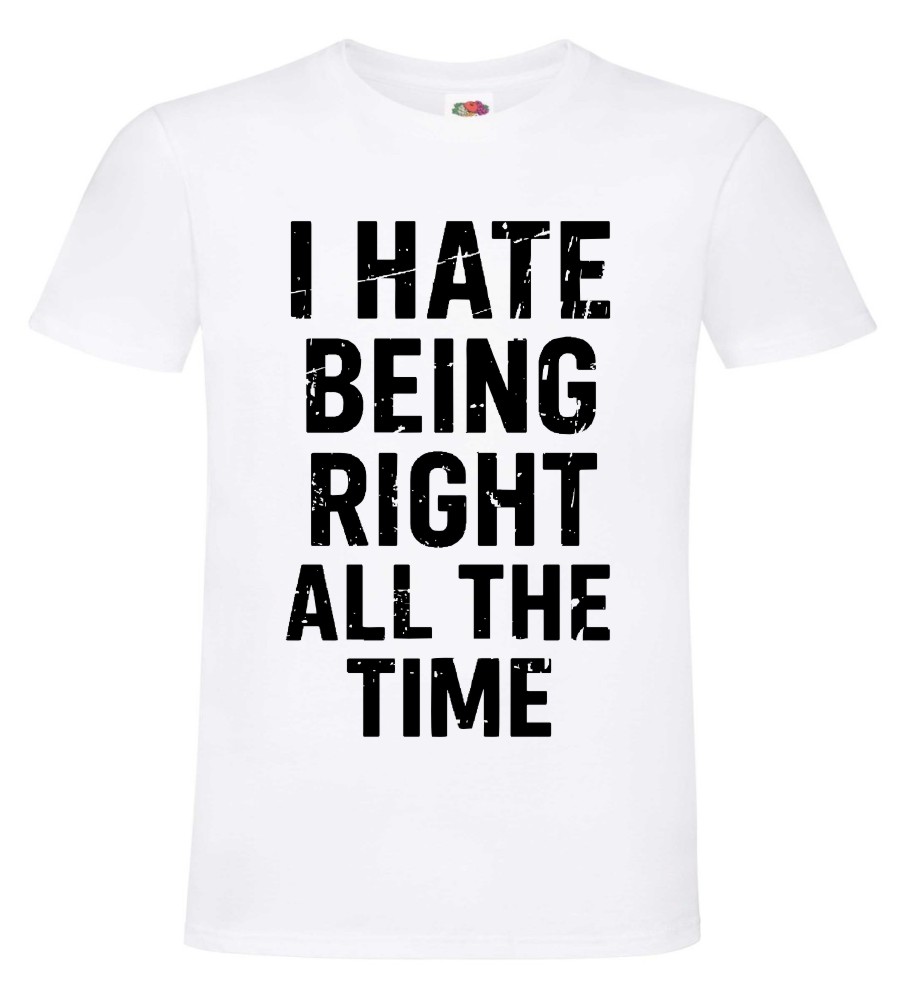 I Hate Being Right All The Time, Nie Cierpię Mieć Racji, Koszulka, T-shirt - obrazek 2
