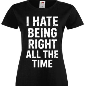 koszulka I Hate Being Right All The Time, Nie Cierpię Mieć Racji