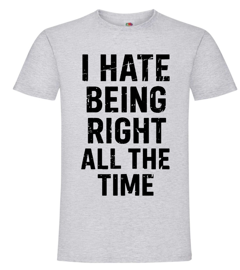 I Hate Being Right All The Time, Nie Cierpię Mieć Racji, Koszulka, T-shirt - obrazek 3