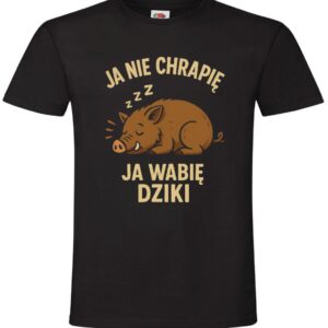 Koszulka Ja Nie Chrapię Ja Wabię Dziki, Dzik, , T-shirt