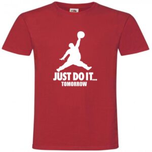 Just Do IT... Tomorrow, Koszulka, T-shirt