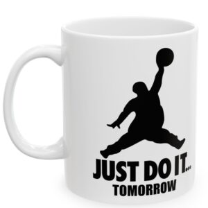 Just Do IT... Tomorrow, kubek