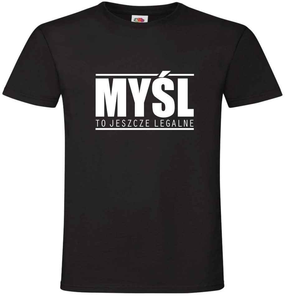 Koszulka Myśl To jeszcze Legalne, T-shirt,