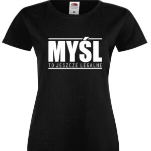 Koszulka Myśl To jeszcze Legalne