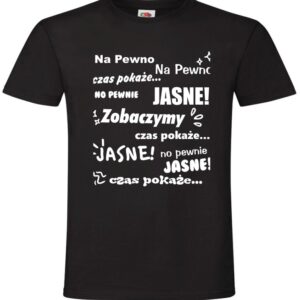 Koszulka Na Pewno, Jasne, Zobaczymy, Czas Pokaże, Zenek, , T-shirt