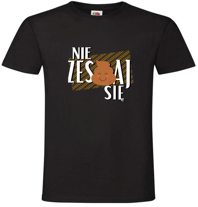 Koszulka Nie Zesraj Się, Kupa, Śmieszna, Koszulka, T-shirt