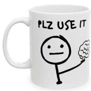 PLZ Use It, Please, Proszę Użyj Mózgu, Mózg, kubek