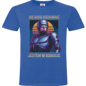 Koszulka Nie Mogę Rozmawiać Jestem w Robocie, Robota, , T-shirt