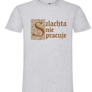 Koszulka Szlachta nie pracuje, T-shirt,