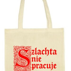 Szlachta nie pracuje, torba, shopper,