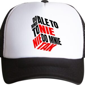 Ale To Nie To Nie Do Mnie Tak, czapka z daszkiem trucker