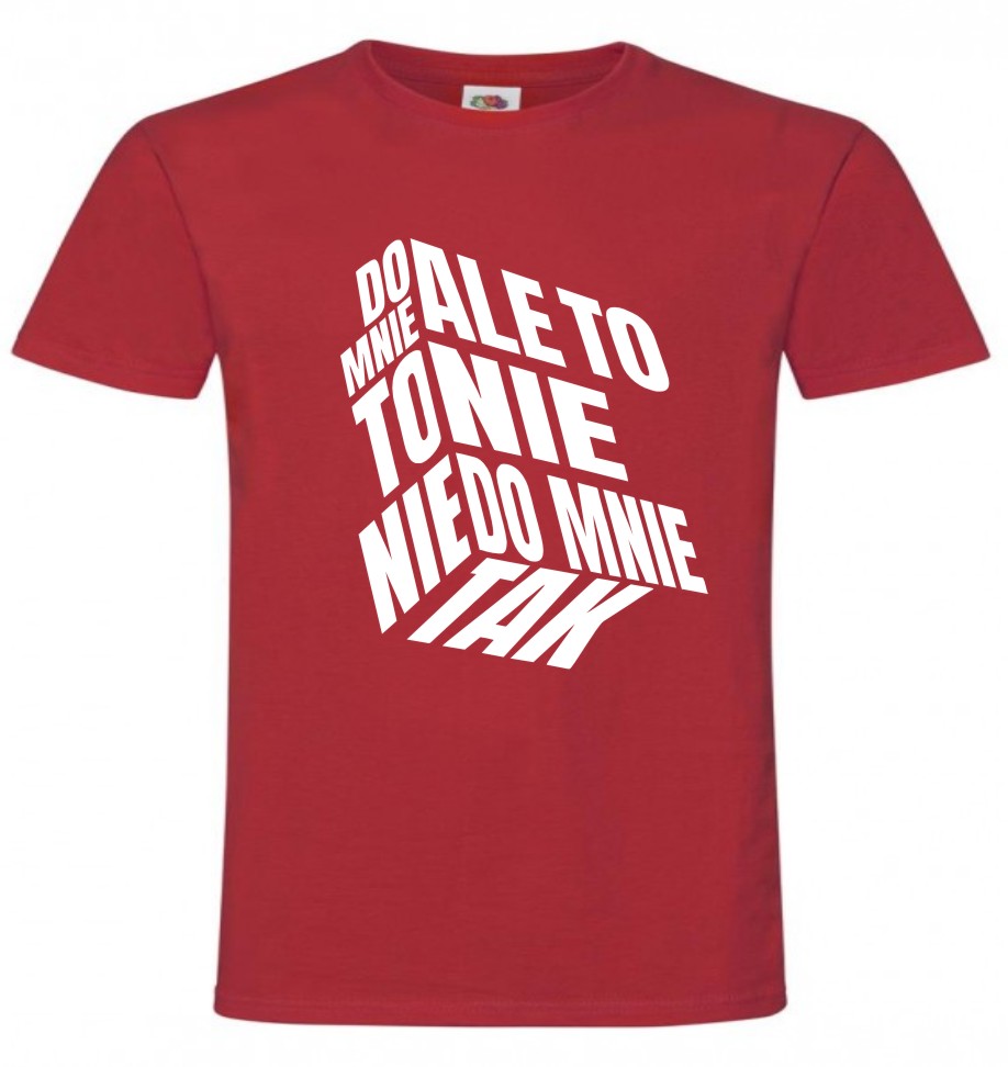 Ale To Nie To Nie Do Mnie Tak, T-shirt, Koszulka - obrazek 2