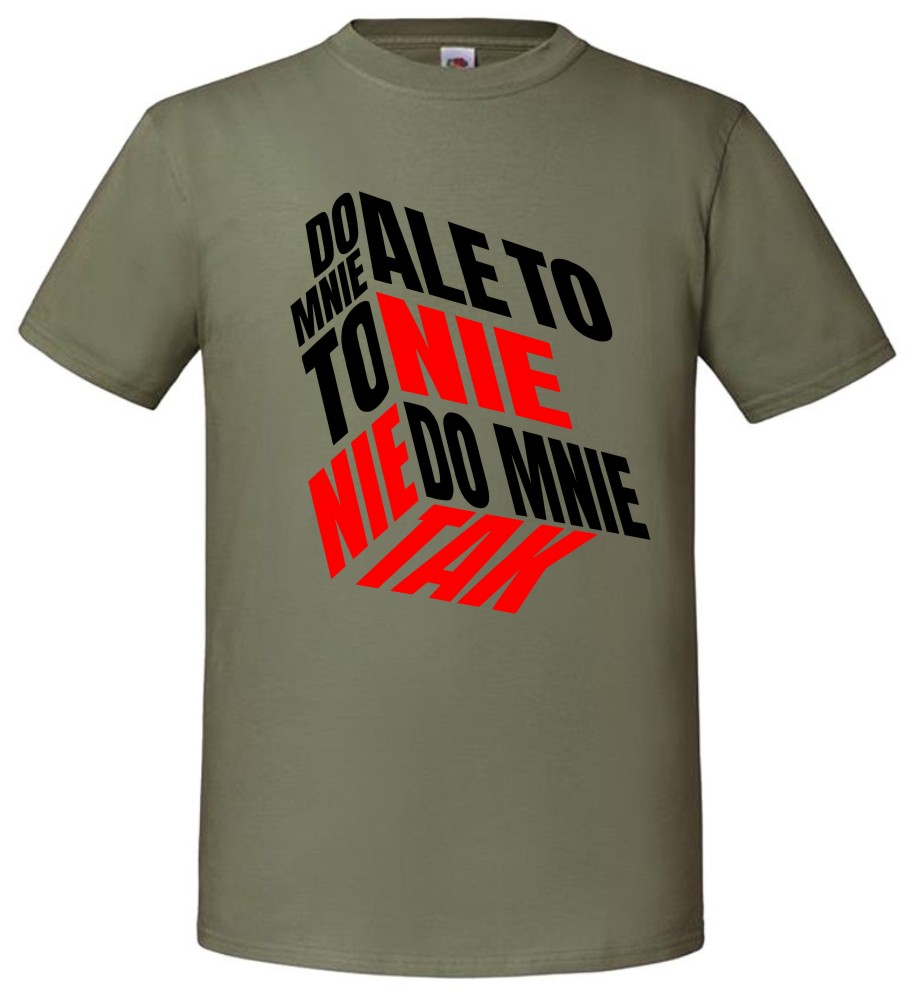 Ale To Nie To Nie Do Mnie Tak, T-shirt, Koszulka - obrazek 4