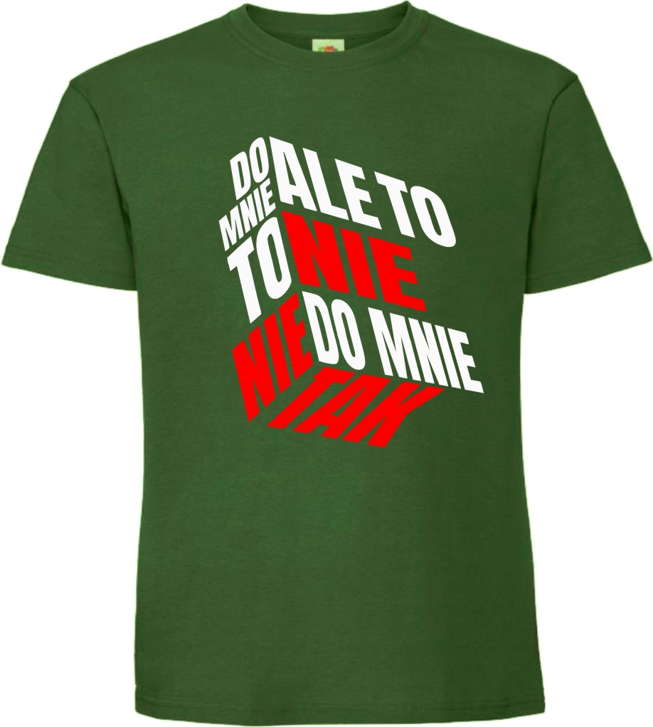 Ale To Nie To Nie Do Mnie Tak, T-shirt, Koszulka - obrazek 7