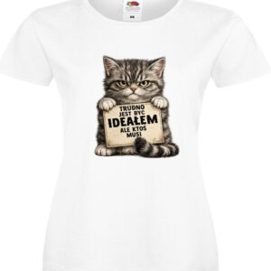 Trudno Jest Być Ideałem Ale Ktoś Musi, Kot, Koszulka, T-shirt