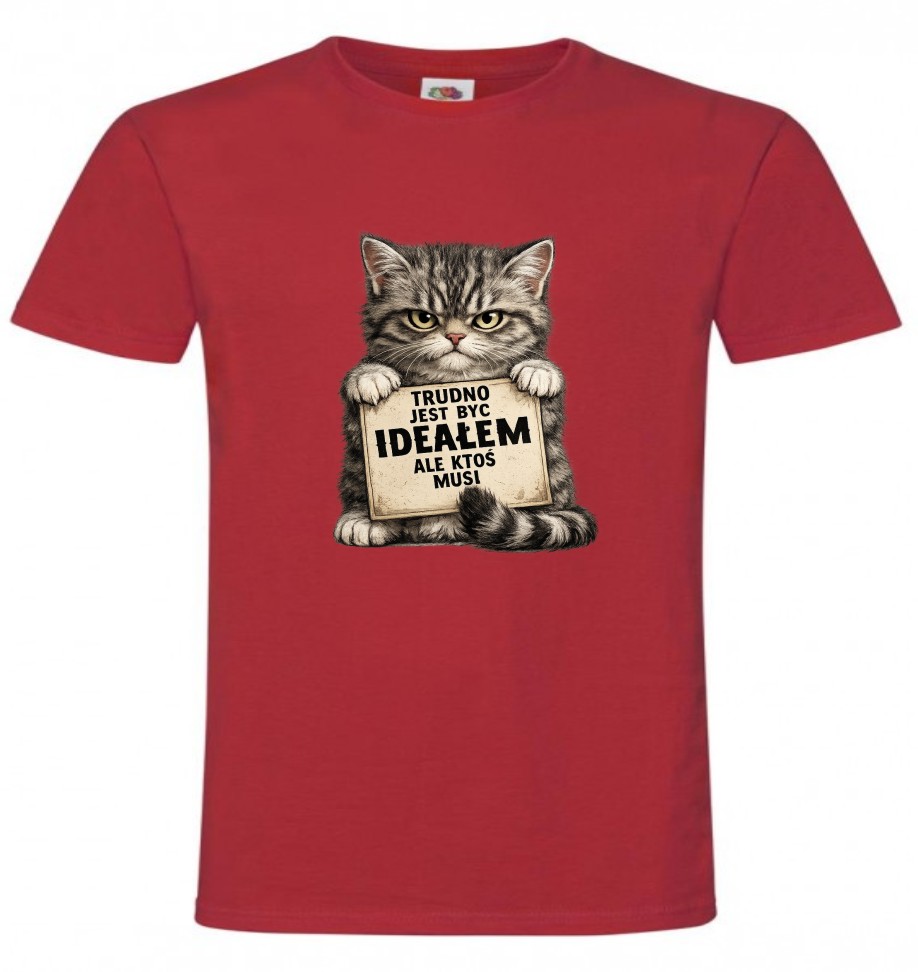 Trudno Jest Być Ideałem Ale Ktoś Musi, Kot, Koszulka, T-shirt - obrazek 3