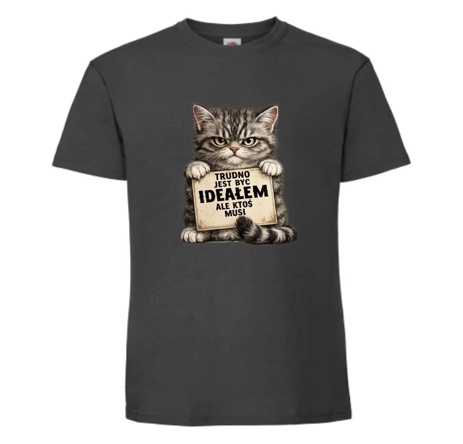 Trudno Jest Być Ideałem Ale Ktoś Musi, Kot, Koszulka, T-shirt - obrazek 4