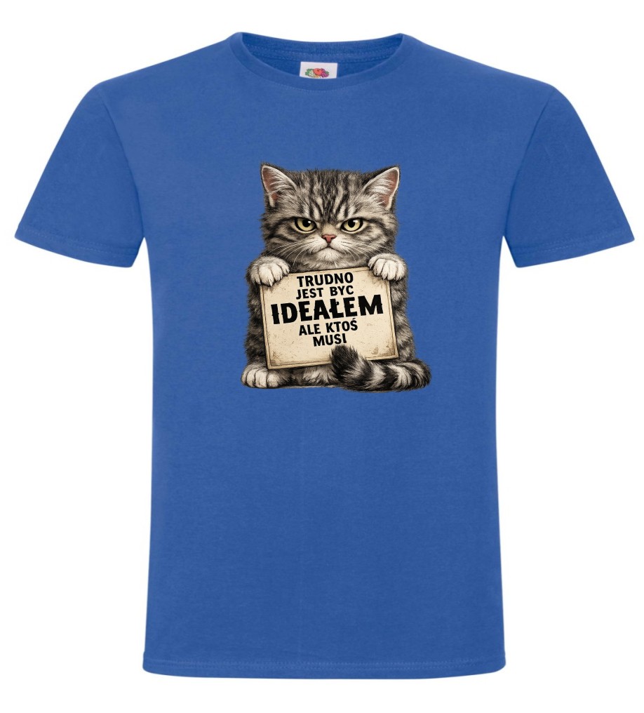 Trudno Jest Być Ideałem Ale Ktoś Musi, Kot, Koszulka, T-shirt - obrazek 5