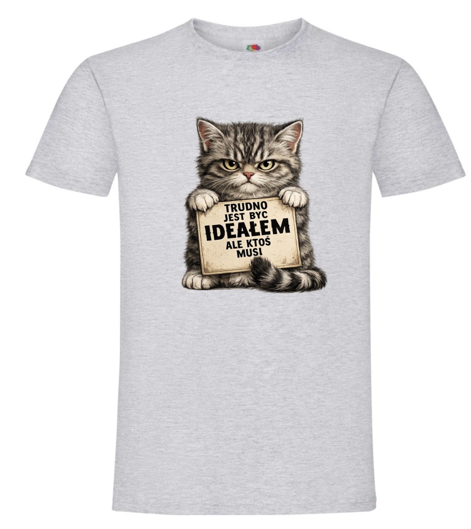 Trudno Jest Być Ideałem Ale Ktoś Musi, Kot, Koszulka, T-shirt - obrazek 7