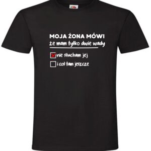 Koszulka Moja Żona mówi, że mam tylko dwie wady