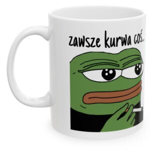 Zawsze Kurwa Coś, Problem, kubek