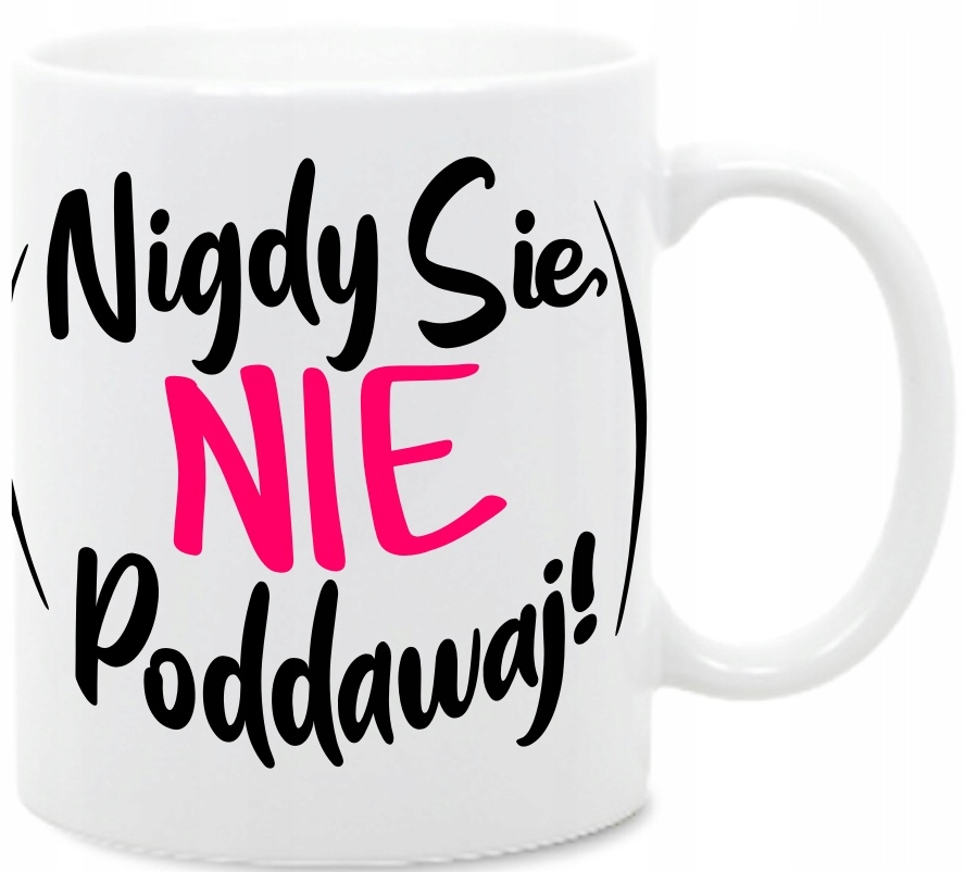 Nigdy się nie Poddawaj ! kubek