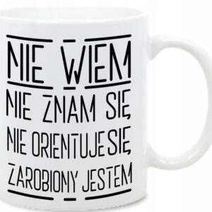 Nie Wiem Nie znam się Zarobiony Jestem, kubek
