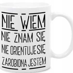 Nie Wiem Nie znam się Zarobiona Jestem, kubek