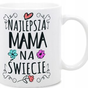 Najlepsza MAMA na świecie Dla Mamy, kubek