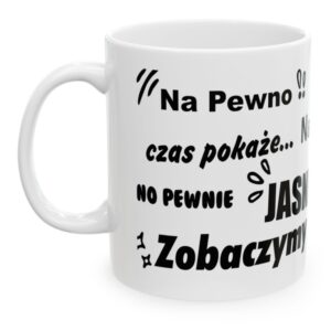 Na Pewno, Jasne, Zobaczymy, Czas Pokaże, Zenek, Kubek